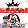 About Baghel Vansh Me Veer Janm Gye Song